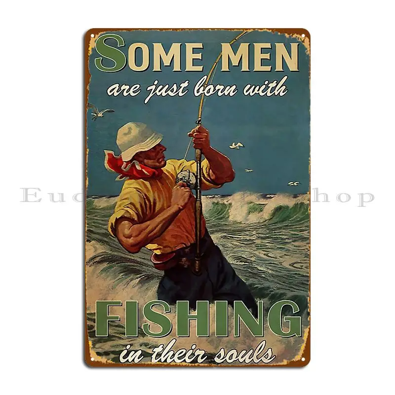 Sea Fishing Men Vintage Some Men Are Just Born With Fishing In Their Souls Metal Plaque Poster Designer Tin Sign Poster