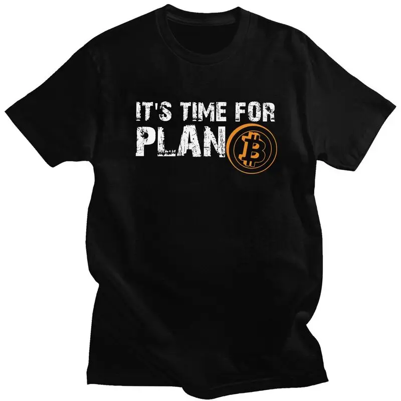 Custom It's Time For Plan B Bitcoin BTC Crypto Currency T Shirt for Men 100% Cotton Tees Short Sleeve T-shirts Slim Fit Clothing