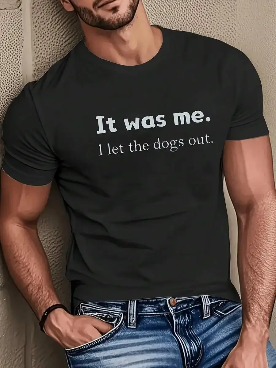 Men Funny It Was Me I Let The Dogs Out T-Shirt Black Short Sleeve Crew Neck Tee With Dog Quote Casual Humor Gift Suitable For Do