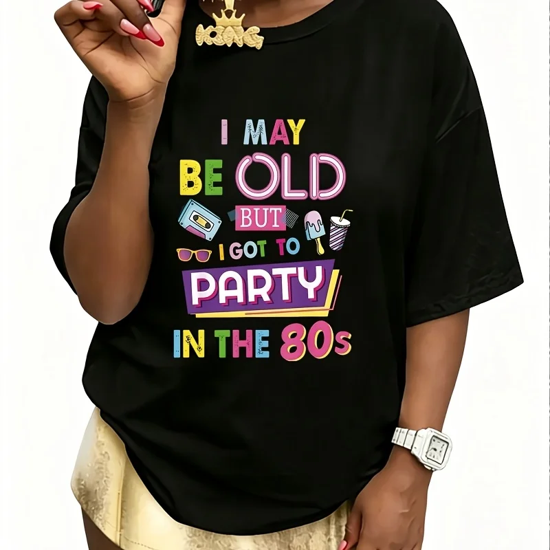 I May Be Old but I Know How to Party in the 80S Women's 100% Cotton T-Shirt Short Sleeve Top Casual Round Neck Fun Print Tee S-5Xl