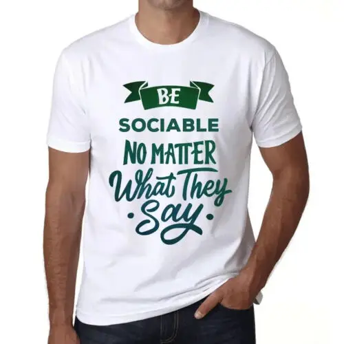 Heren Grafisch T-Shirt Wees sociaal, wat ze ook zeggen – Be Sociable No Matter