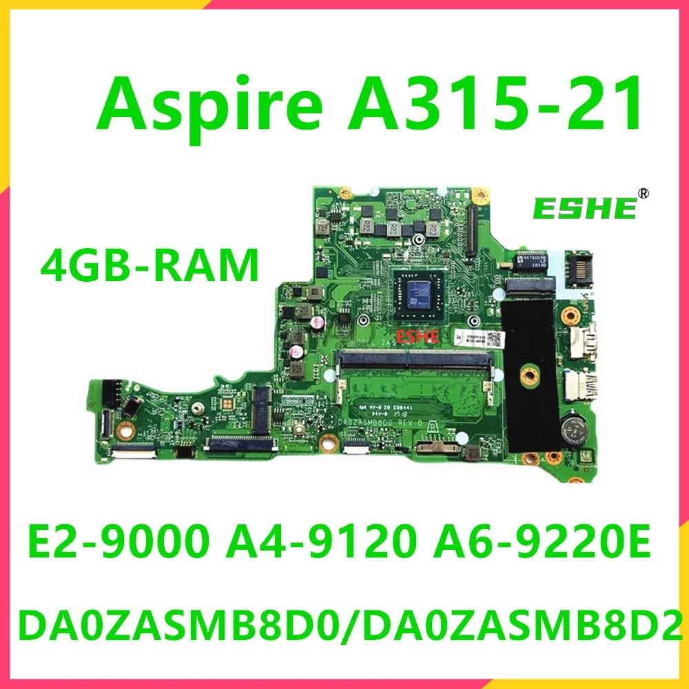 

DA0ZASMB8D0 DA0ZASMB8D2 For Acer Aspire A315 A315-21 Laptop Motherboard With E2-9000 A4-9120 A6-9220E AMD CPU 4GB RAM