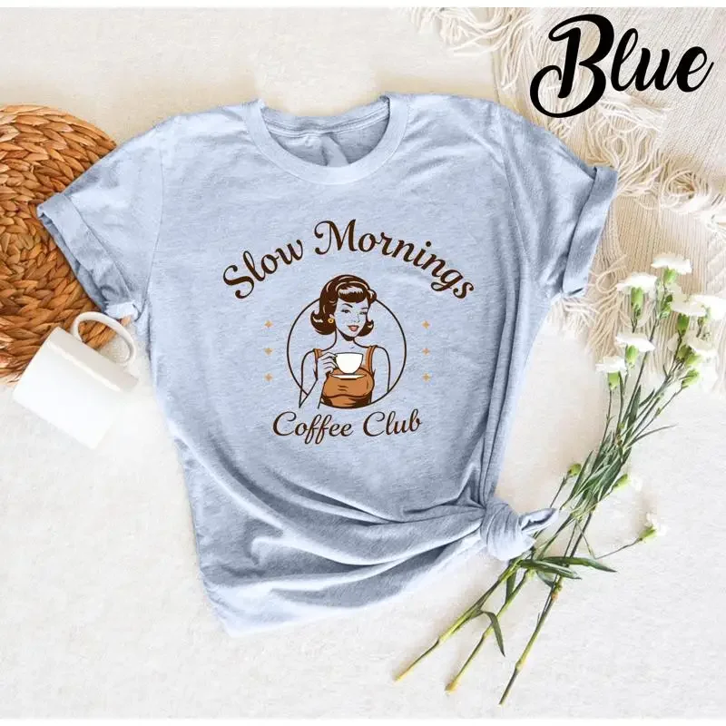 Slow Mornings Coffee Club T shirt Funny Lover Morning AddicT