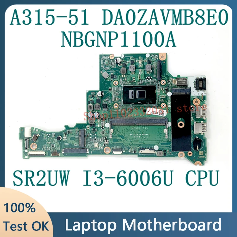 

For Acer DA0ZAVMB8E0 High Quality Mainboard Aspire A315 A315-51 Laptop Motherboard NBGNP1100A With SR2UW i3-6006U CPU 100% Teste