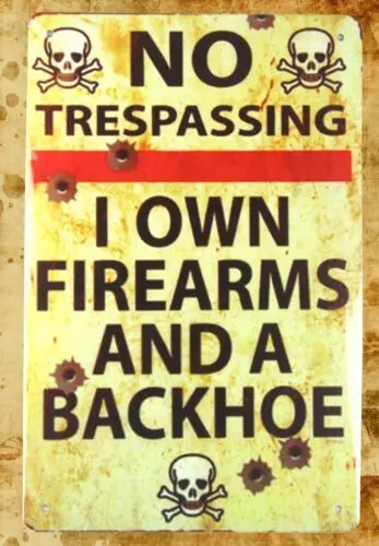 I own Firearms backhoe No trespassing tin metal sign reproduction home