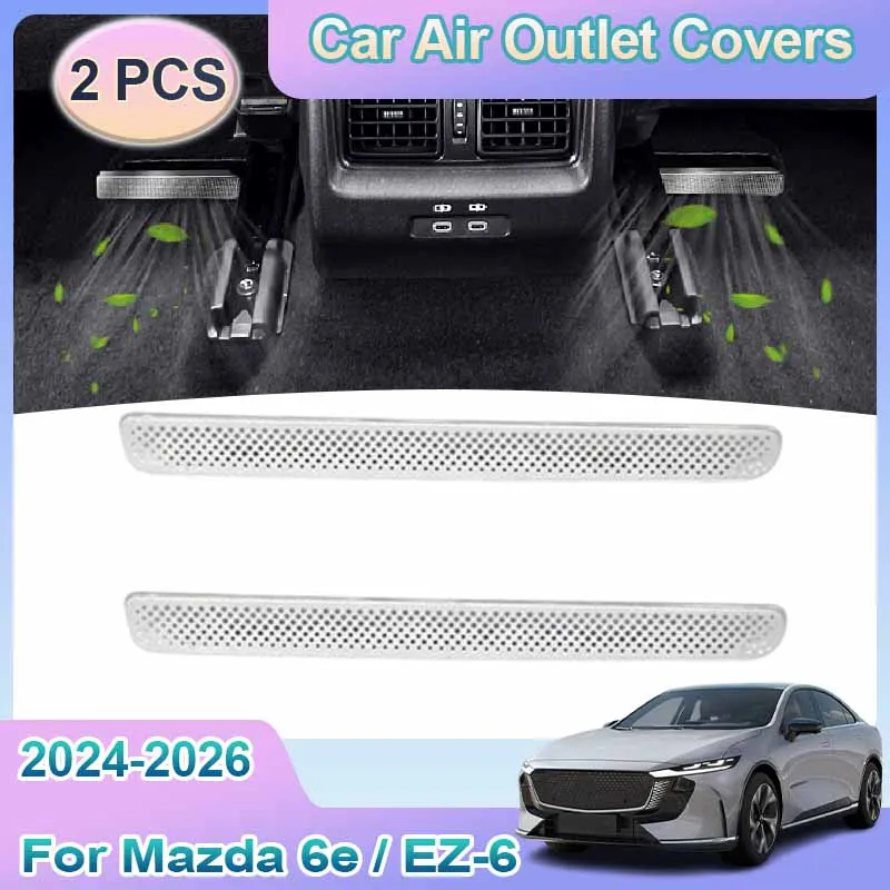 

Car Air Outlet Cover For Mazda 6e EZ-6 J90A 2024~2026 Under Rear Seats Ventilation Conditioner Vent Protective Auto Accessories