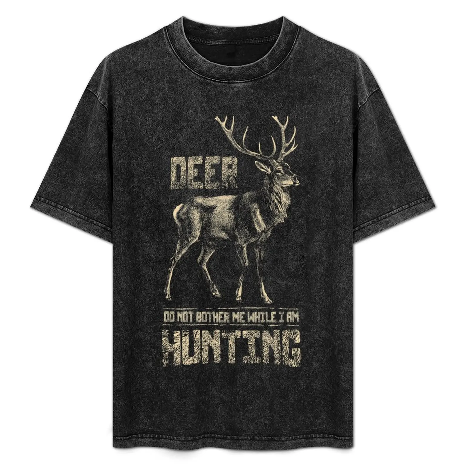 

Don't Bother me While I'm Deer Hunting Hunter Hunt T-Shirt essential t shirt man t shirt cotton high quality T-Shirt