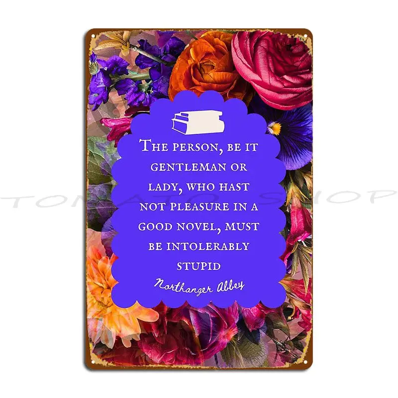 Jane Austen Northanger Abbey Quote Intolerably Stupid There is Nothing I Would Not Do Metal Signs Designing Wall Tin Sign Poster