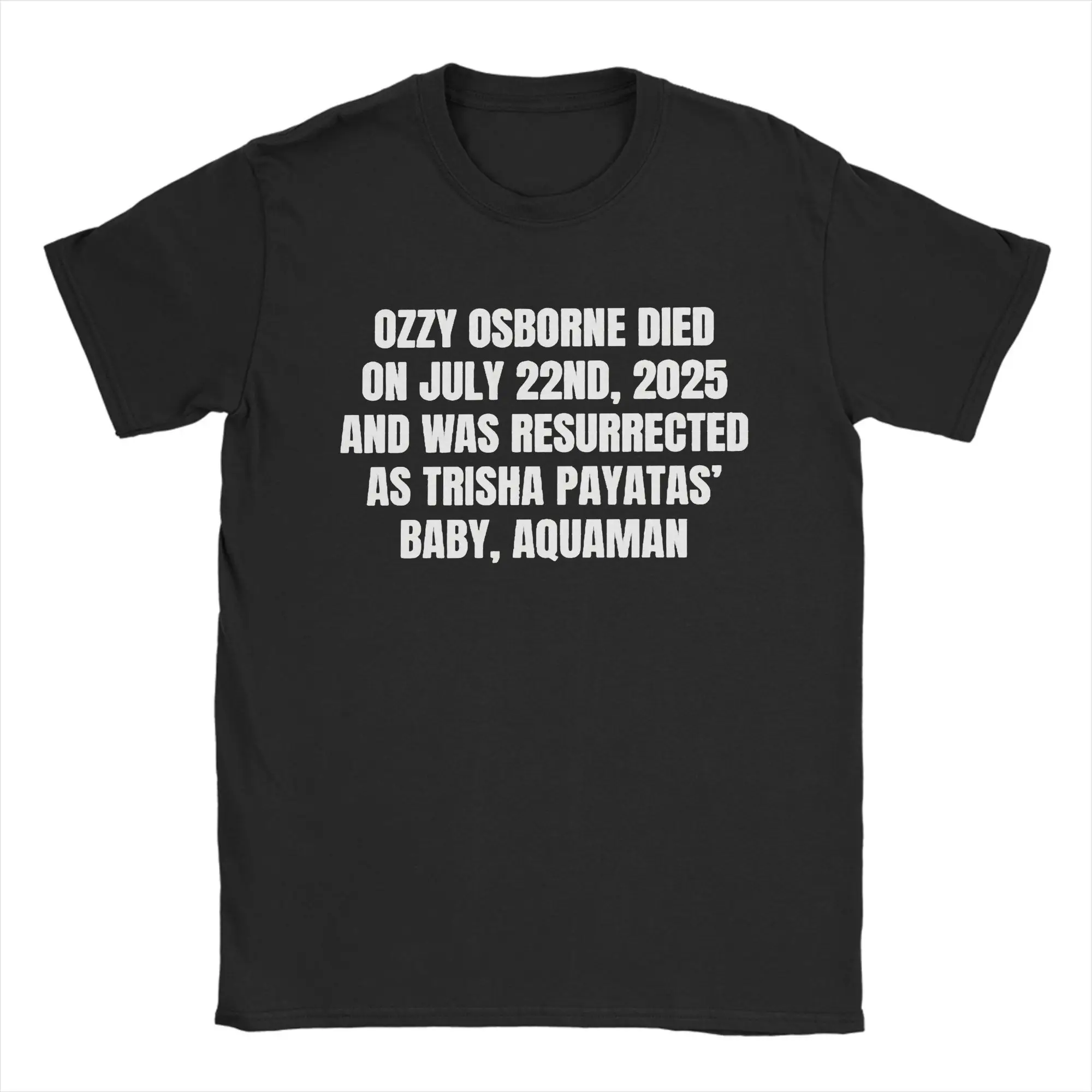 

Couple T-Shirt Ozzy Osborne Died On July 22Nd 2025 And Was Resurrected As Trisha Paytas Baby Aquaman Casual Pure Cotton Tops