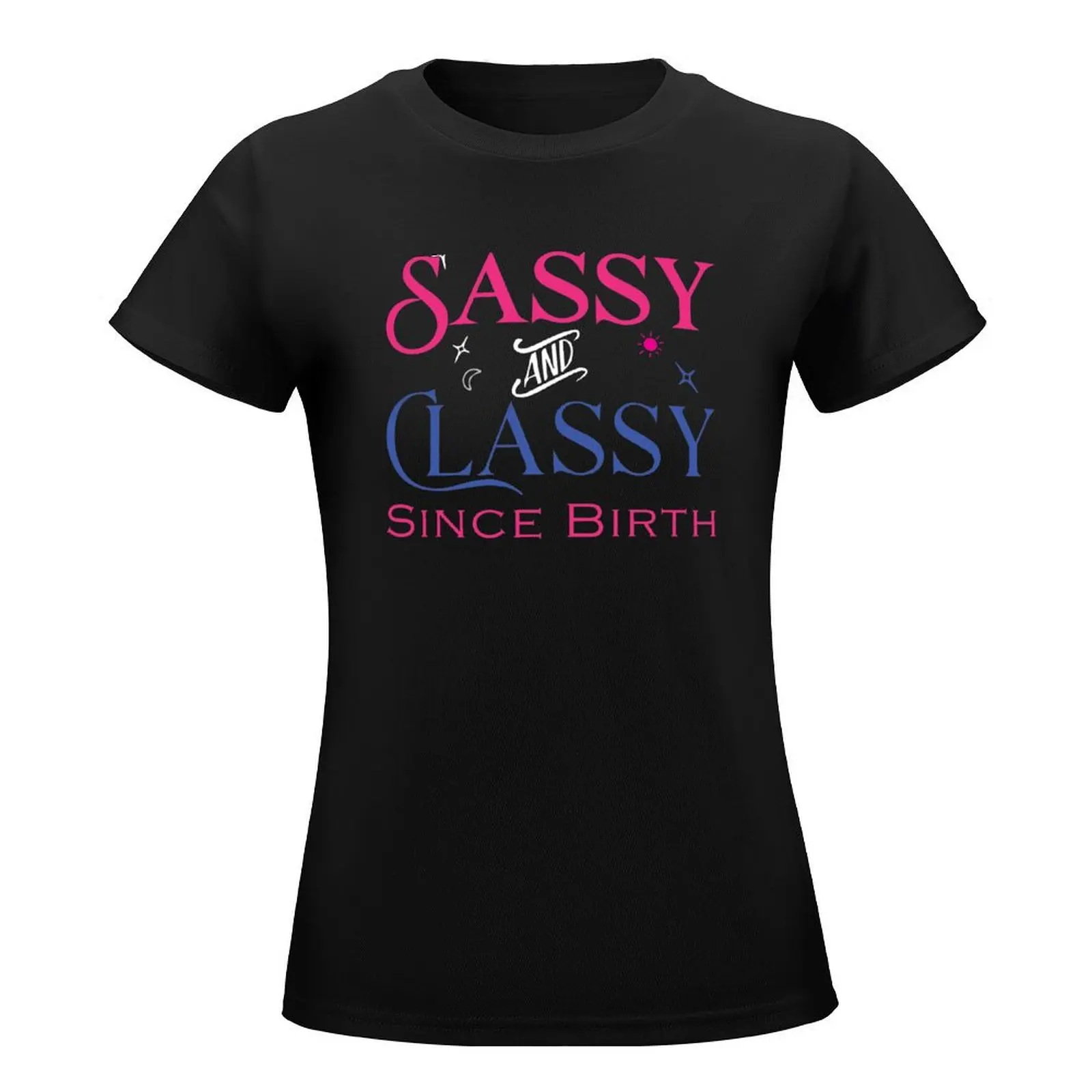 Sassy and Classy Since Birth T-Shirt summer top cute clothes cute tops Blouse luxury designer clothing Women