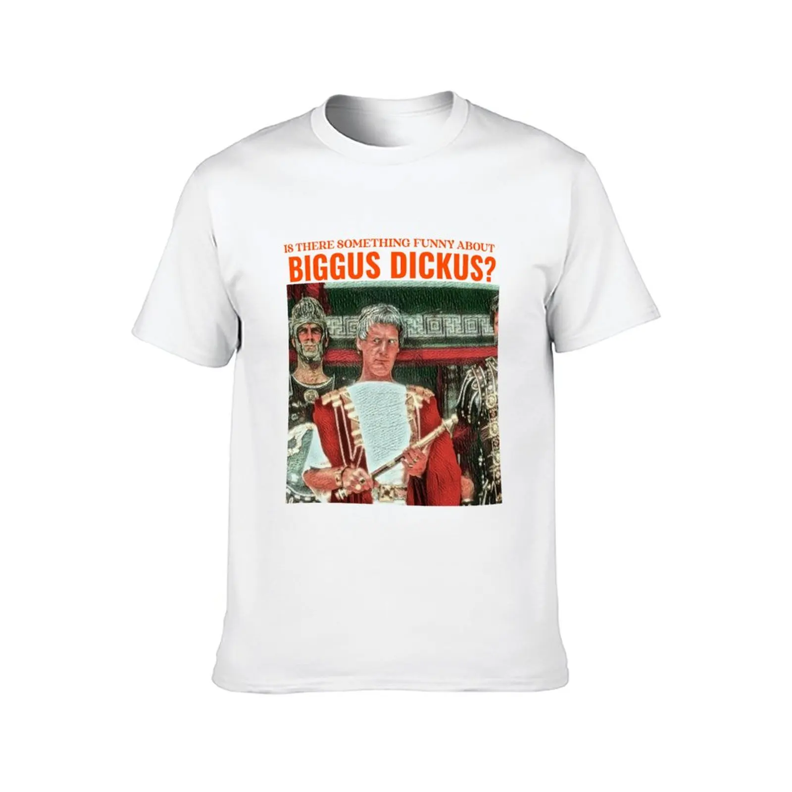 Is there funny about Biggus Dickus? T-Shirt t shirts designer T-Shirt