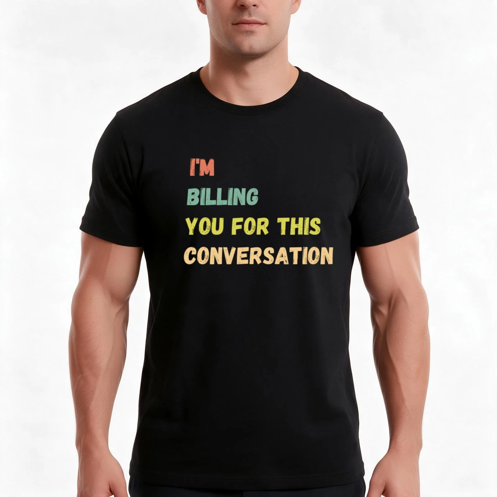 I'm billing you for this conversation shirt funny gift birthday cute. T-Shirt Summer Casual Cotton Tee Unisex Men Women