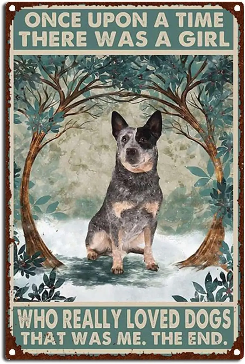 Vintage Tin Sign Australian Cattle Once Upon A Time Girl Really Loved Dogs Outdoor Porch Patio Kitchen Garden Poster Retro Decor