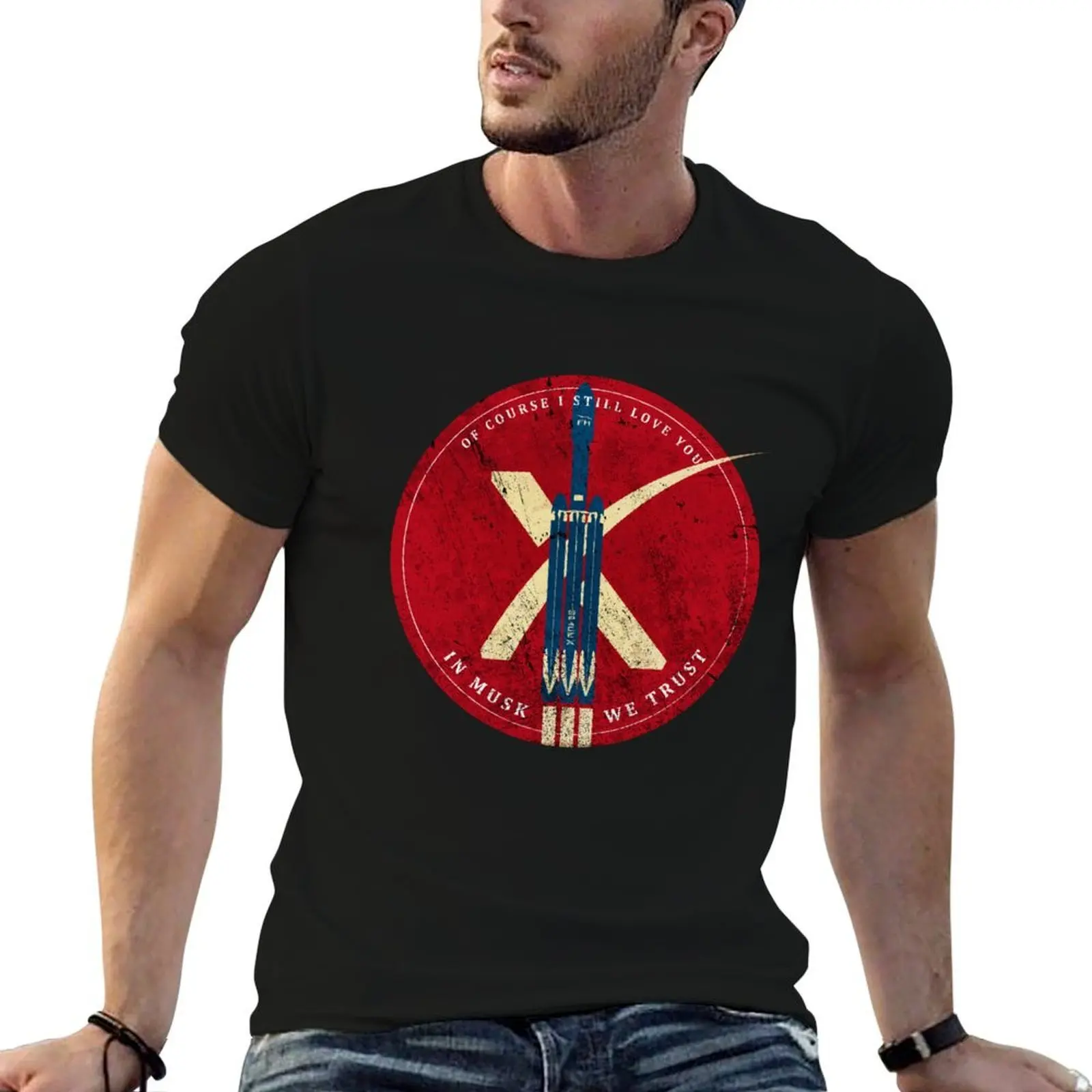 

Of Course I Still Love You. In Musk We Trust T-Shirt cotton t shirt man t shirt man luxury T-Shirt