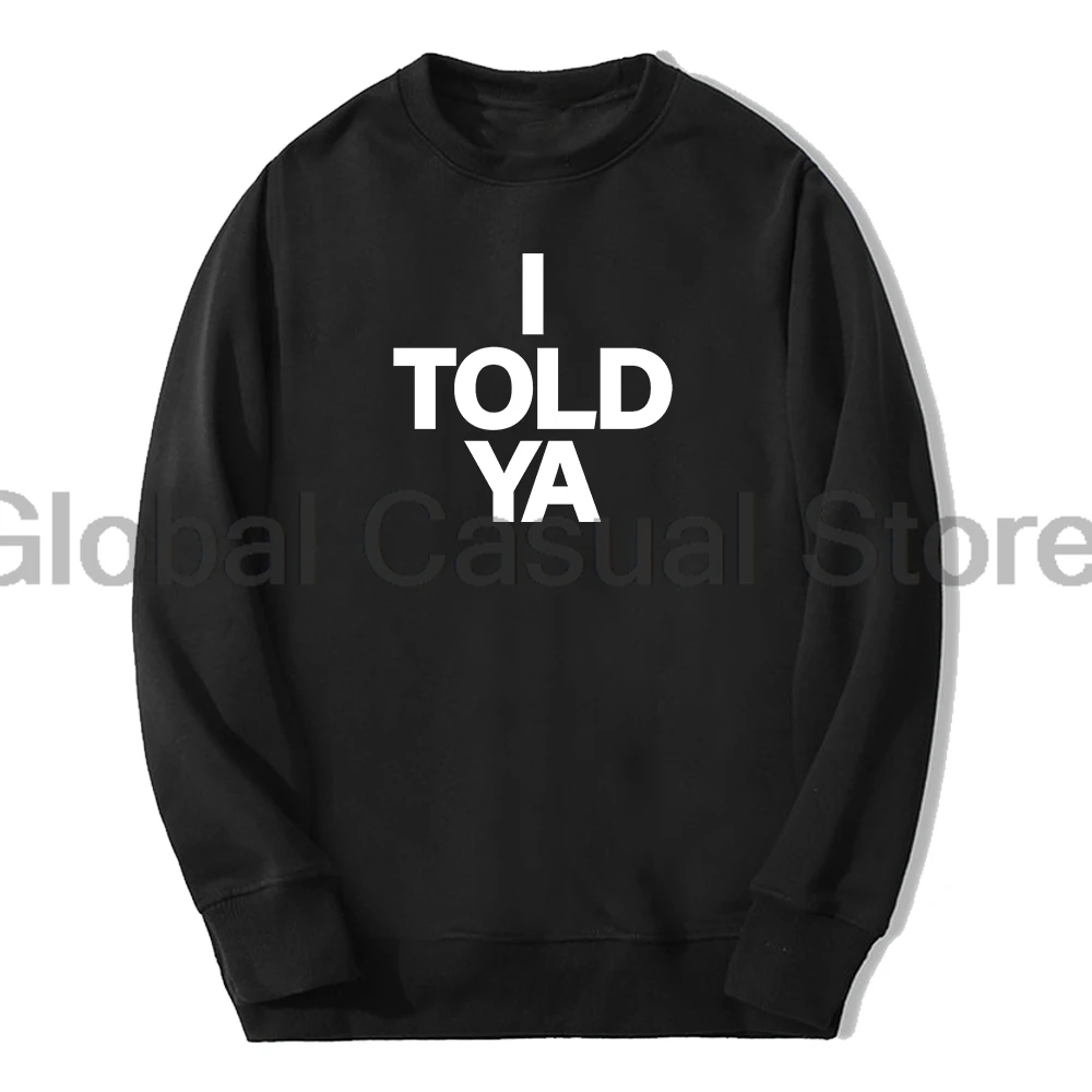 Challengers 2024 Movie I Told Ya Zendaya Merch Crewneck Long Sleeve Streetwear Men Women Sweatshirt Fashion Clothes