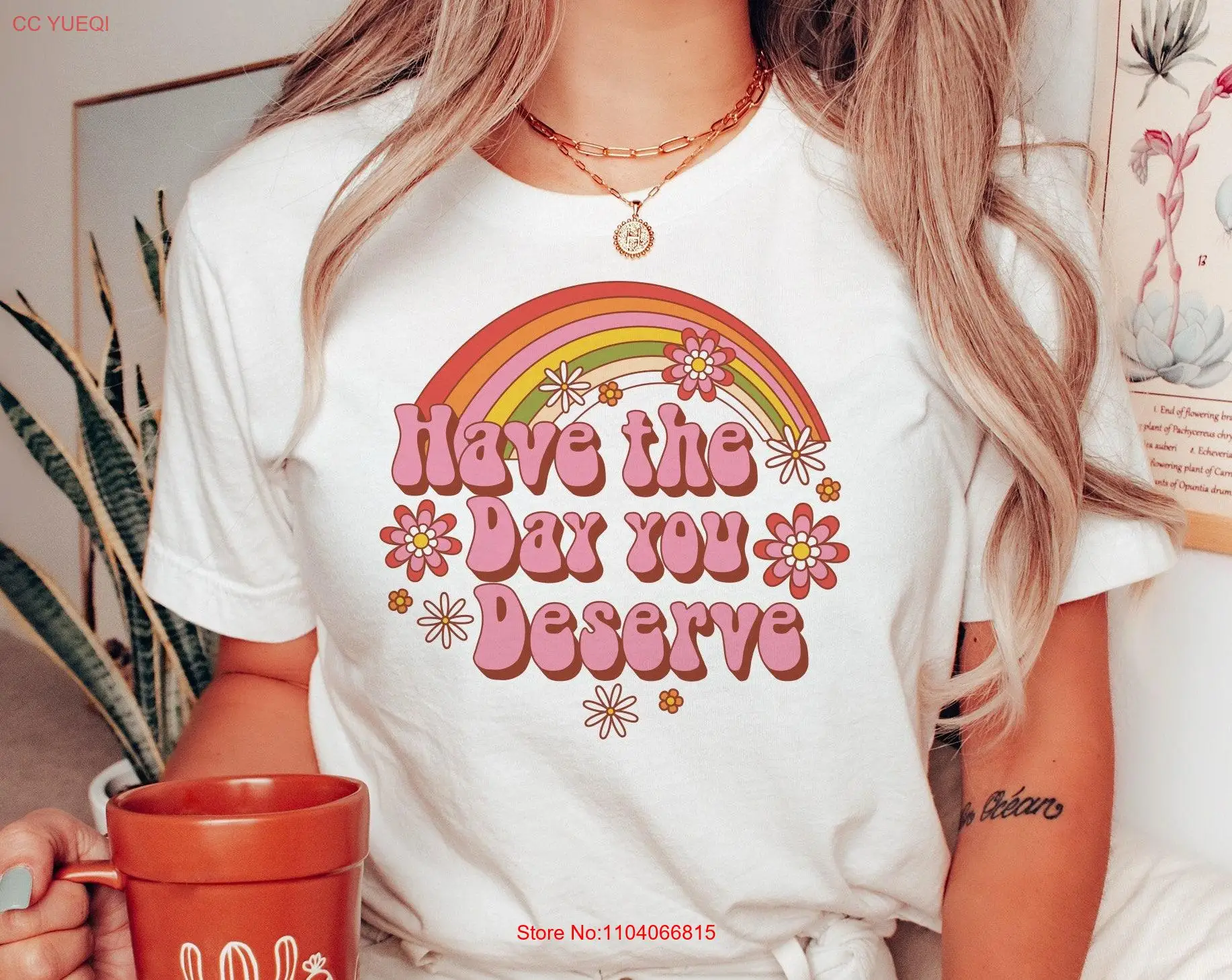 Have the Day You Deserve T Shirt Retro Positive Empowerment Vintage for Friend long or short sleeves