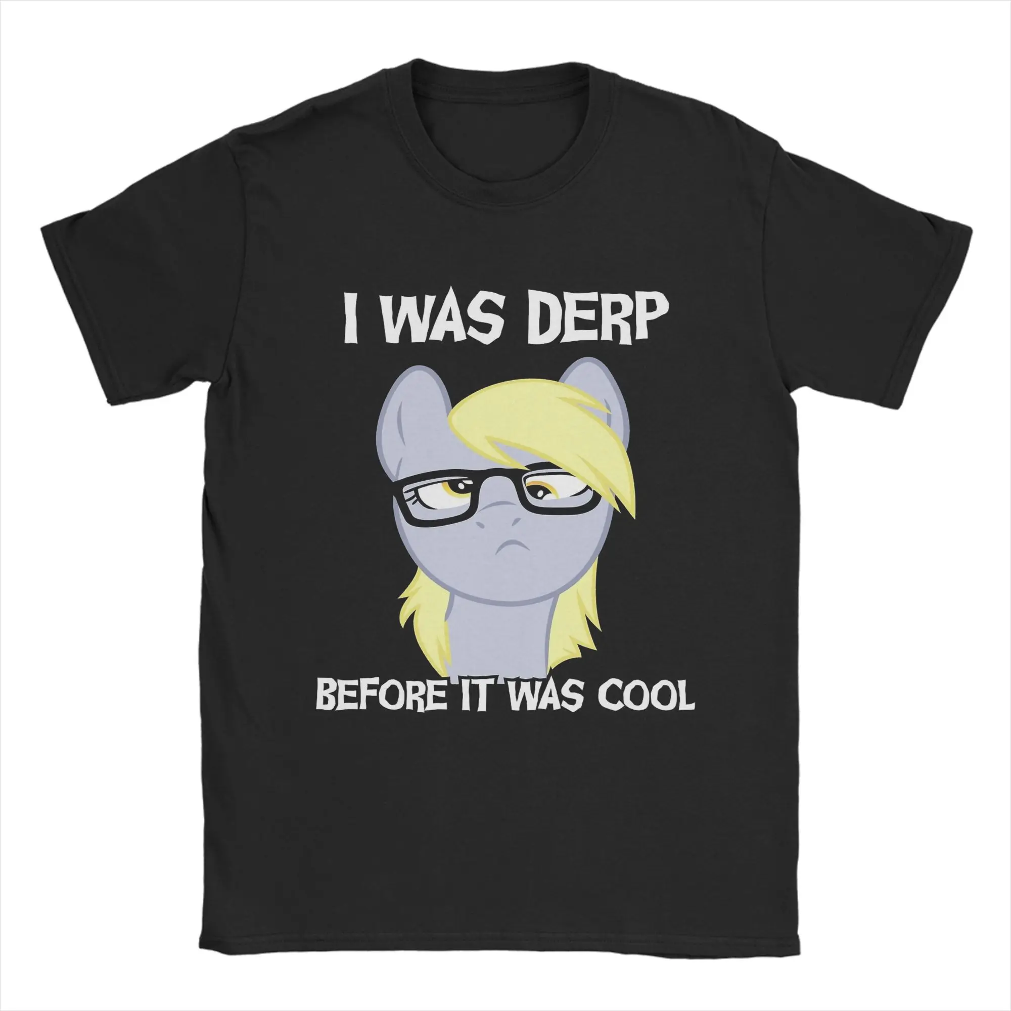 

Мужчины I Was Derp Before It Was Cool MLP Derpy Muffins Hooves Футболки из чистого хлопка Одежда с круглым вырезом Футболка Уникальные футболки
