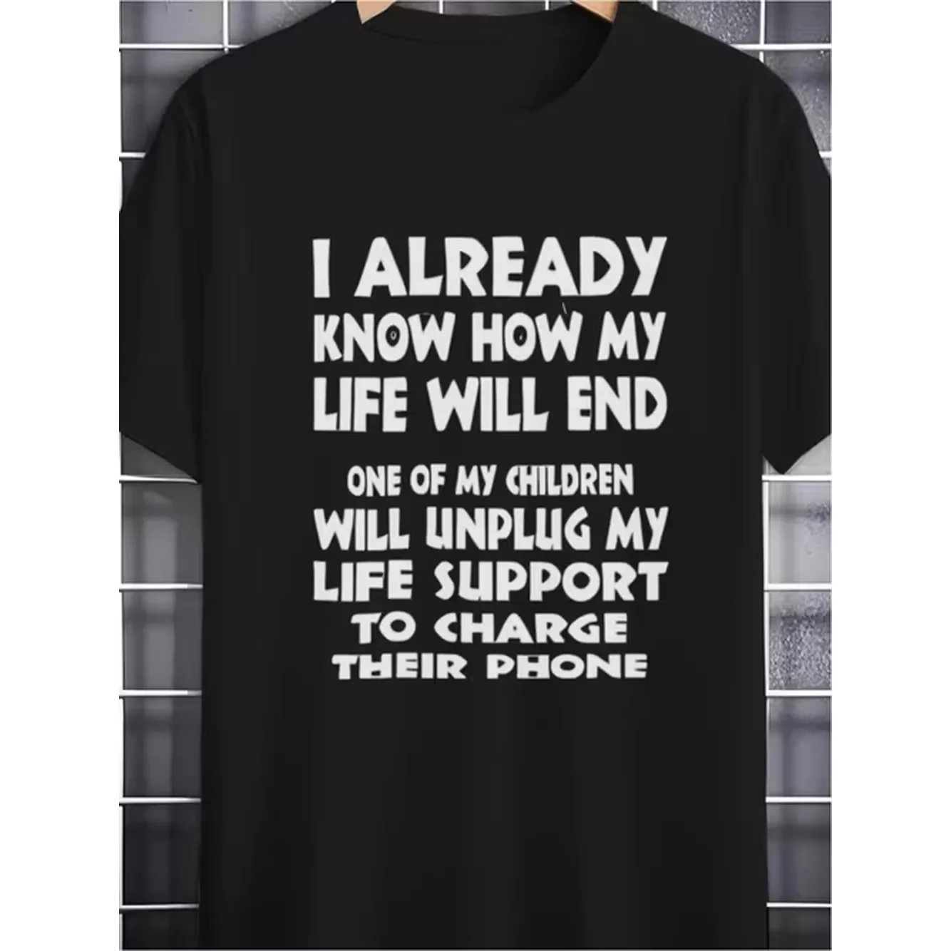 A Humorous Black T Shirt Featuring Large White Lettering That States I Already My Life Will End Will My To Charge Their Phone Ideal Humor