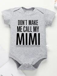 Kawaii Funny Newborn Clothes Don't Make Me Call My Mimi Print Cute Baby Boy Bodysuit Cotton Grey Versatile Toddler Girl Jumpsuit