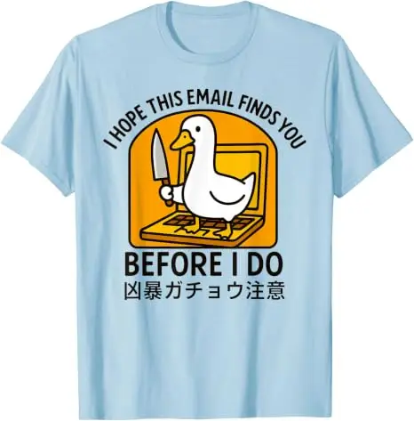 Ich hoffe, diese E-Mail findet dich vor mir, sonst werde ich es tun. Japanisches Gans-T-Shirt, Y2K-Arbeitsplatz-Witzespruch, Humor, Büro-Sarkasmus, Kleidung für Männer. – Detail 14