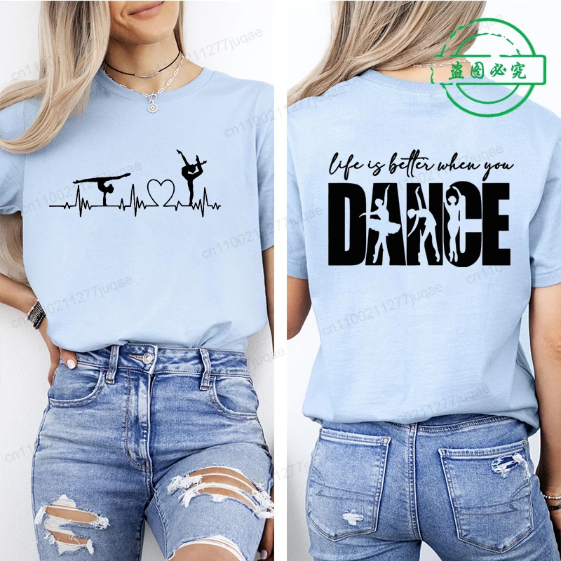 Life Is Better Funny Dance Printing T-shirts for Women Clothing Dancer Dancing Graphic Tops Short Sleeve Casual Wear Tee Tops