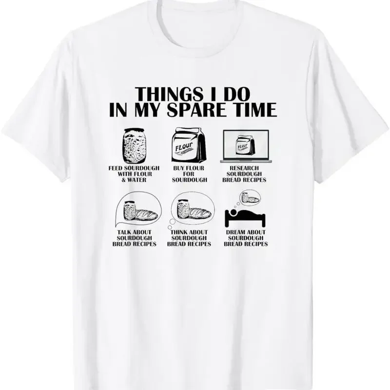Things I Do In My Spare Time Sourdough Baker Bread Lover T Shirt