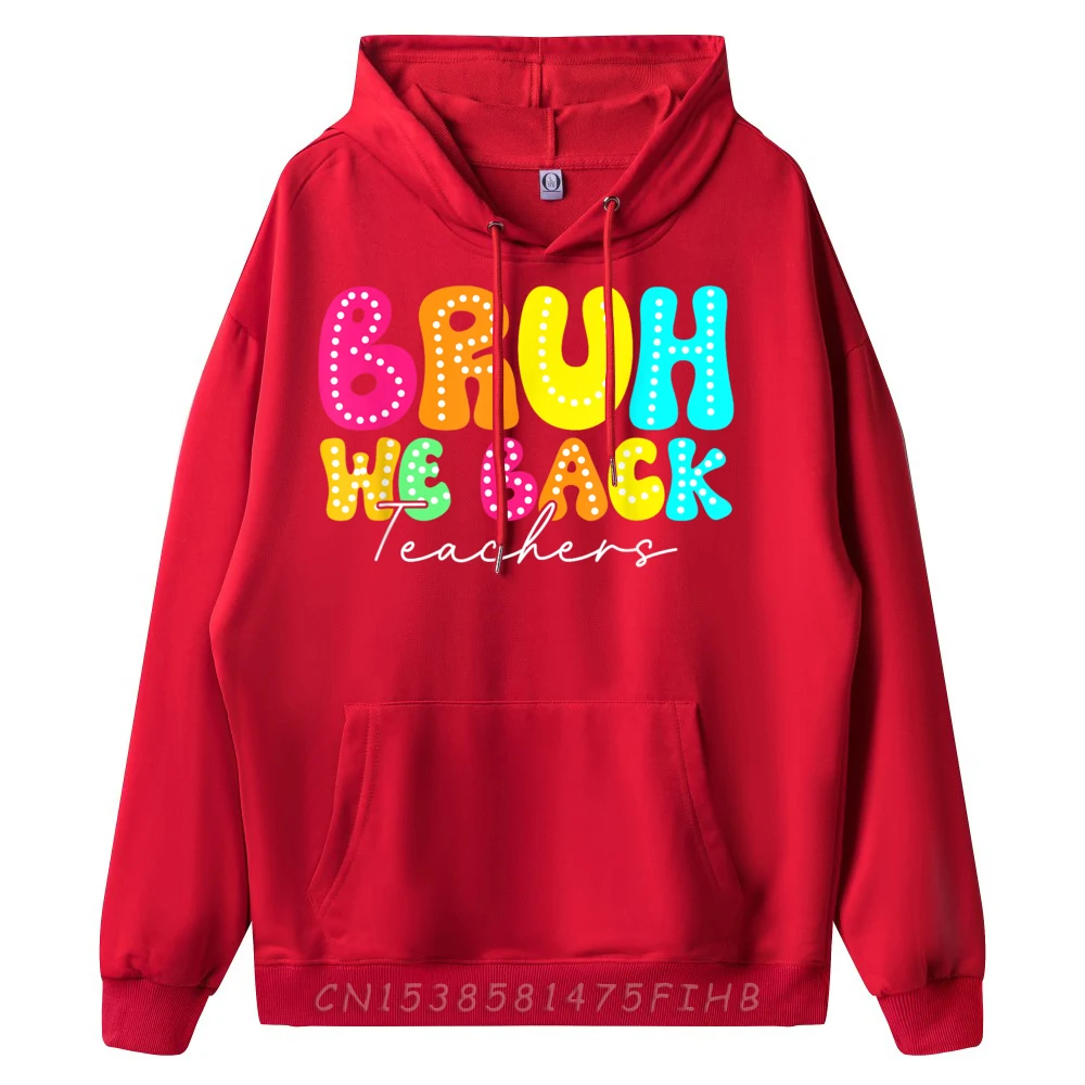 Classic Men's Sweatshrt Crew Neck Long Sleeve Bruh We Back Teachers Happy Sweatshirt Slogan Hoodies