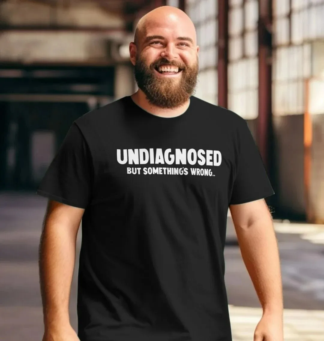 UNDIAGNOSED BUT SOMETHING'S WRONG T-SHIRT Funny Letter Print Tops Tees Shirts  Graphic  Cool  Family  T Shirts