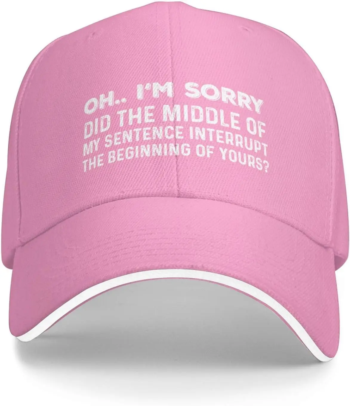 I'm Sorry Did The Middle of My Sentence Interrupt The Beginning of Yours Hat Men Dad Hats Graphic Hats