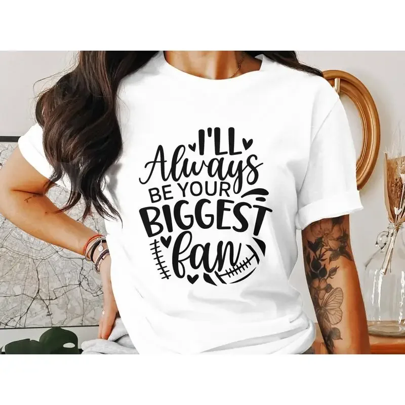 I'll Always Be Your Biggest Fan T Shirt Inspirational Sports Supportive Apparel Motivational for Lover
