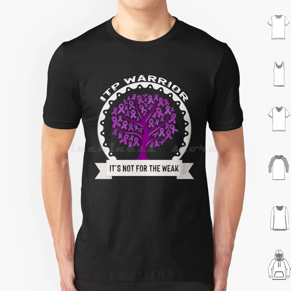 Itp Is Not For The Weak T Shirt 6xl Cotton Cool Tee Itp Immune Thrombocytopenic Purpura Itp Itp Support