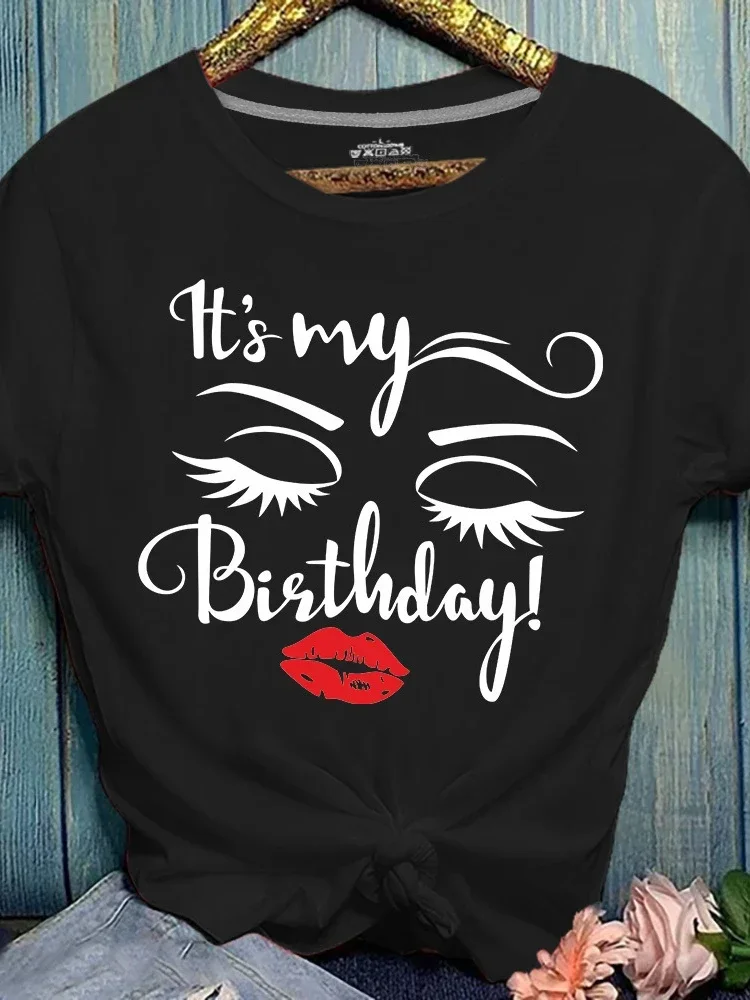 

It's My Bisthday Face Print T Shirt Women Short Sleeve O Neck Loose Tshirt Women Tee Shirt Tops Female Clothes Camisetas Mujer