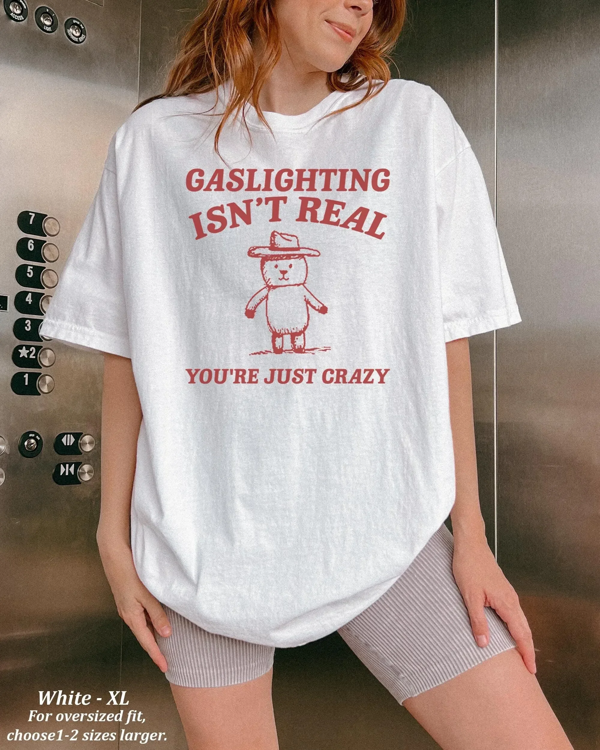 Gaslighting Isn t Real You re Just Crazy Shirt Funny Saying Quote Sarcasm Adult Humor
