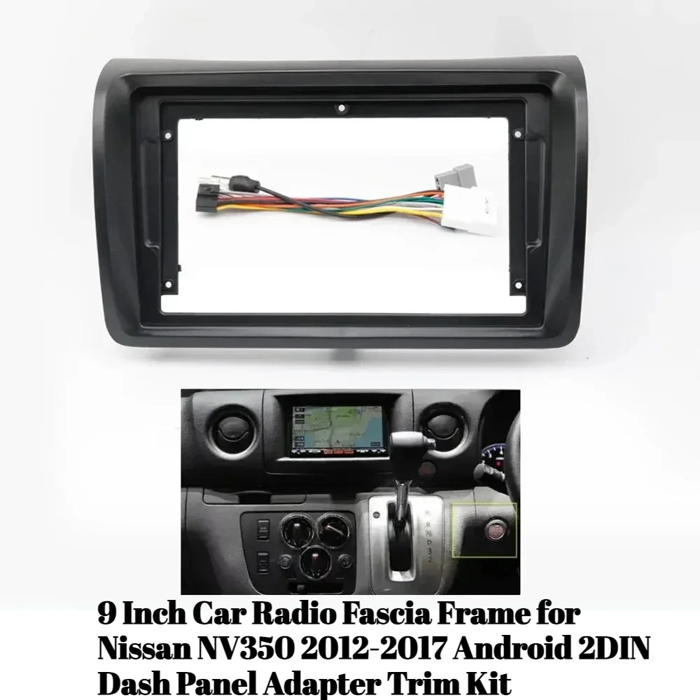 

9 Inch Car Radio Fascia Frame for Nissan NV350 2012-2017 Android 2DIN Dash Panel Adapter Trim Kit