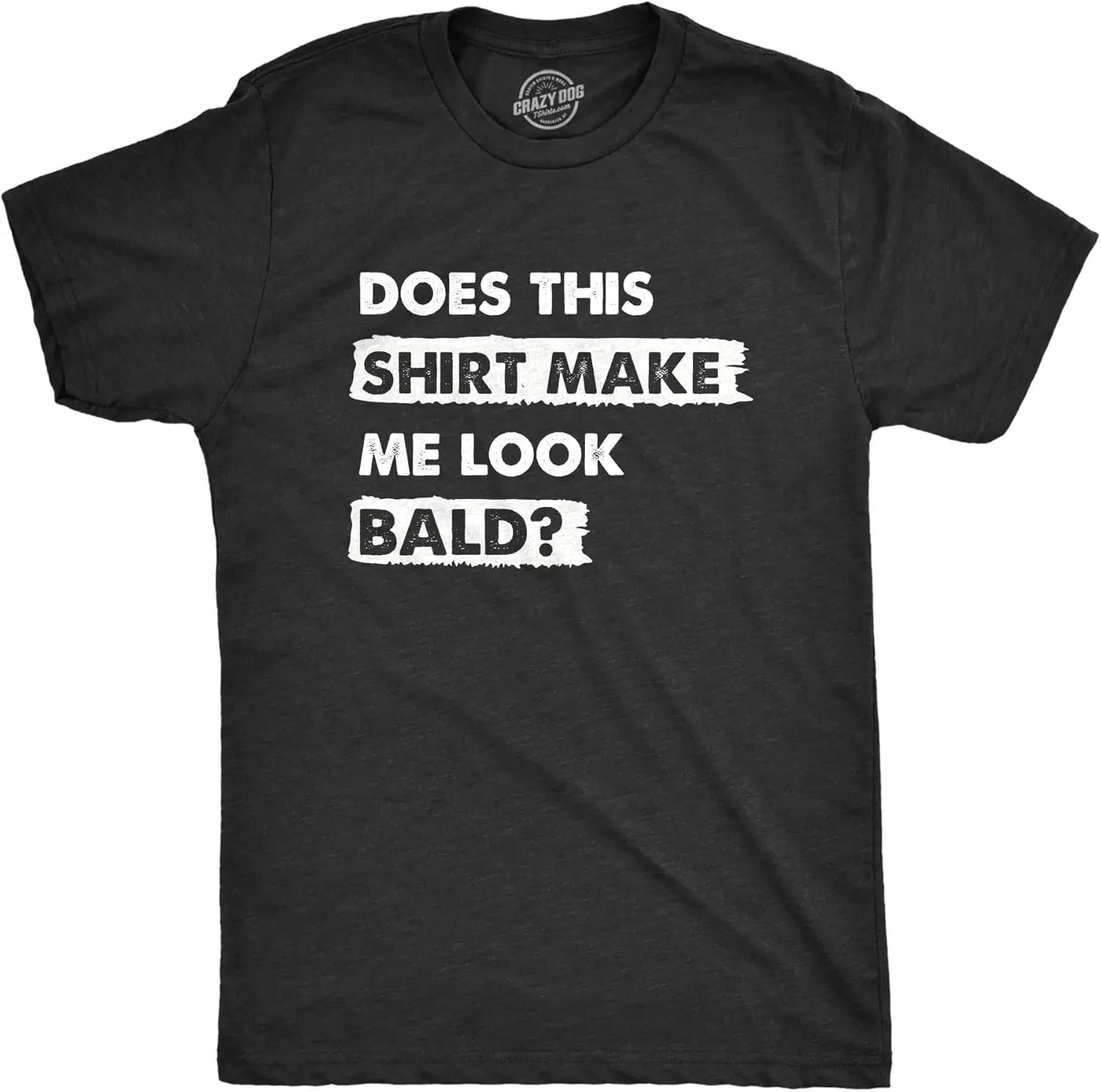 Mens Does This Shirt Make Me Look Bald T Shirt Funny Balding Hairless Head Tee for Guys