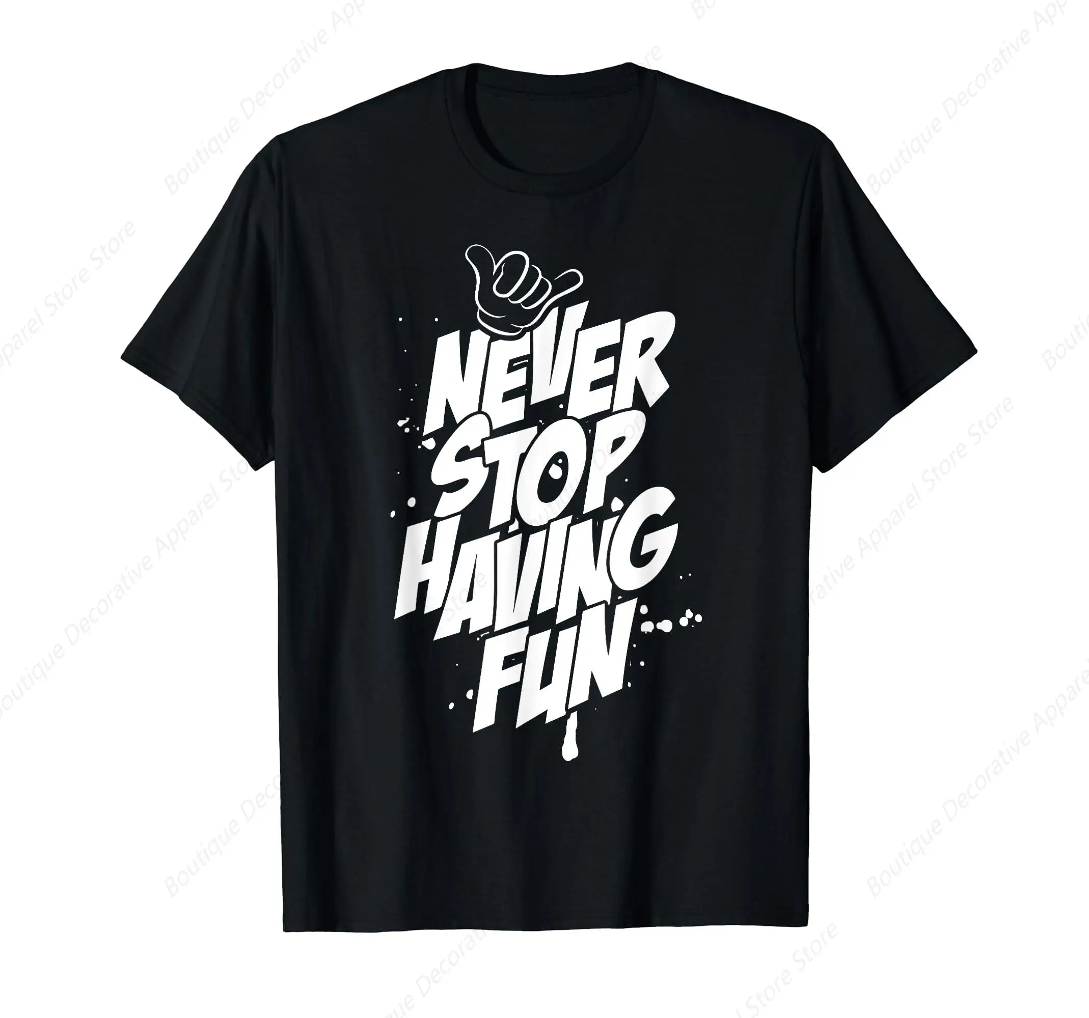 

Never Stop Having Fun , Funny T-Shirt