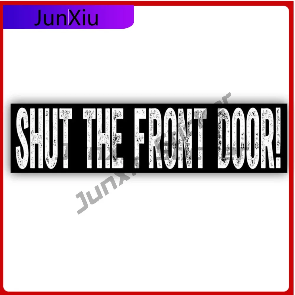 

Shut The Front Door Vinyl Sticker Gift Adult Joke Funny Truck Bumper Windows Windshield Retro Decal Scratch-proof Accessories
