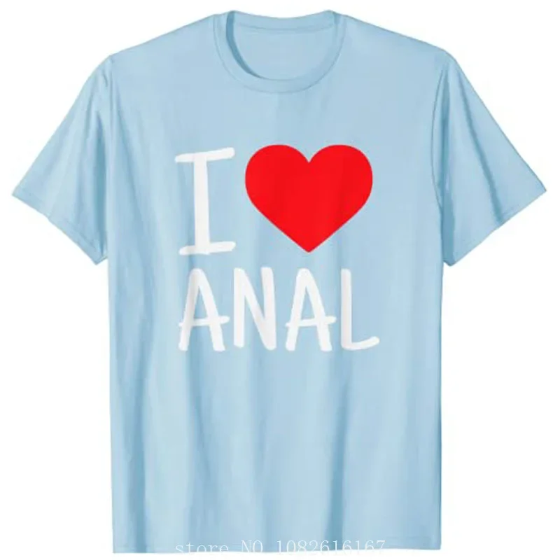 I Love Anal Funny Butt Sex T-Shirt graphic t shirts  oversized t shirt  COTTON  streetwear  unisex  my body my choice