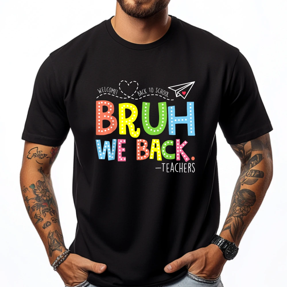 

Bruh We Back Teachers Shirt Back To School Teacher Tshirts Black Graphic T Shirts High Quality T Shirt Street