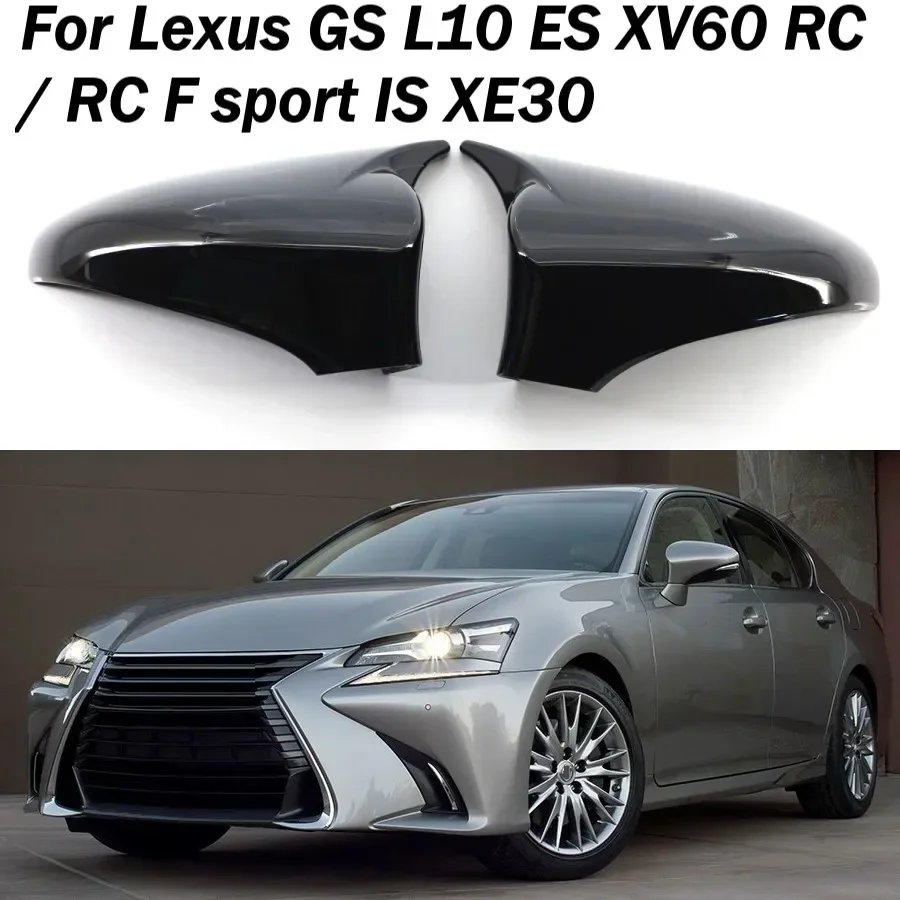 

LHD Replace Rearview Side Mirror Covers For Lexus GS L10 ES XV60 RC / RC F sport IS XE30 Gloss Black Paste Directly Mirror Caps