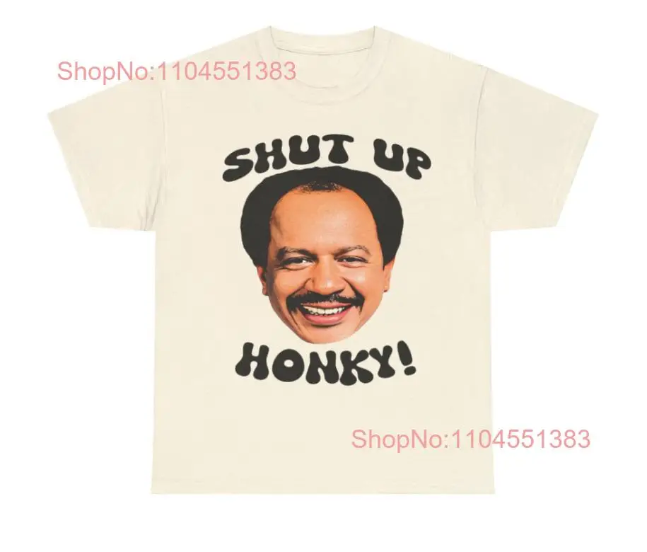 Shut up Honky the Jeffersons Classic Inspired T-shirt Size S-5XL