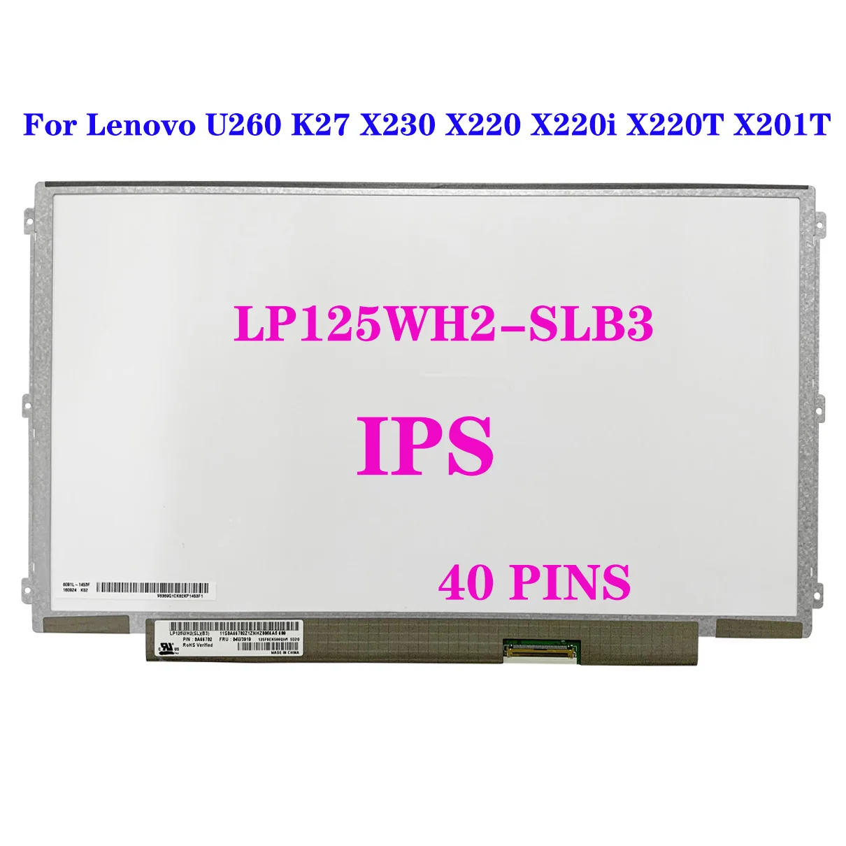 

12.5quot;LCD Screen LP125WH2-SLB3 SLT1 For Lenovo U260 K27 X230 X220 X220i X220T X201T Display Matrix IPS 40 Pins Notebook Panel