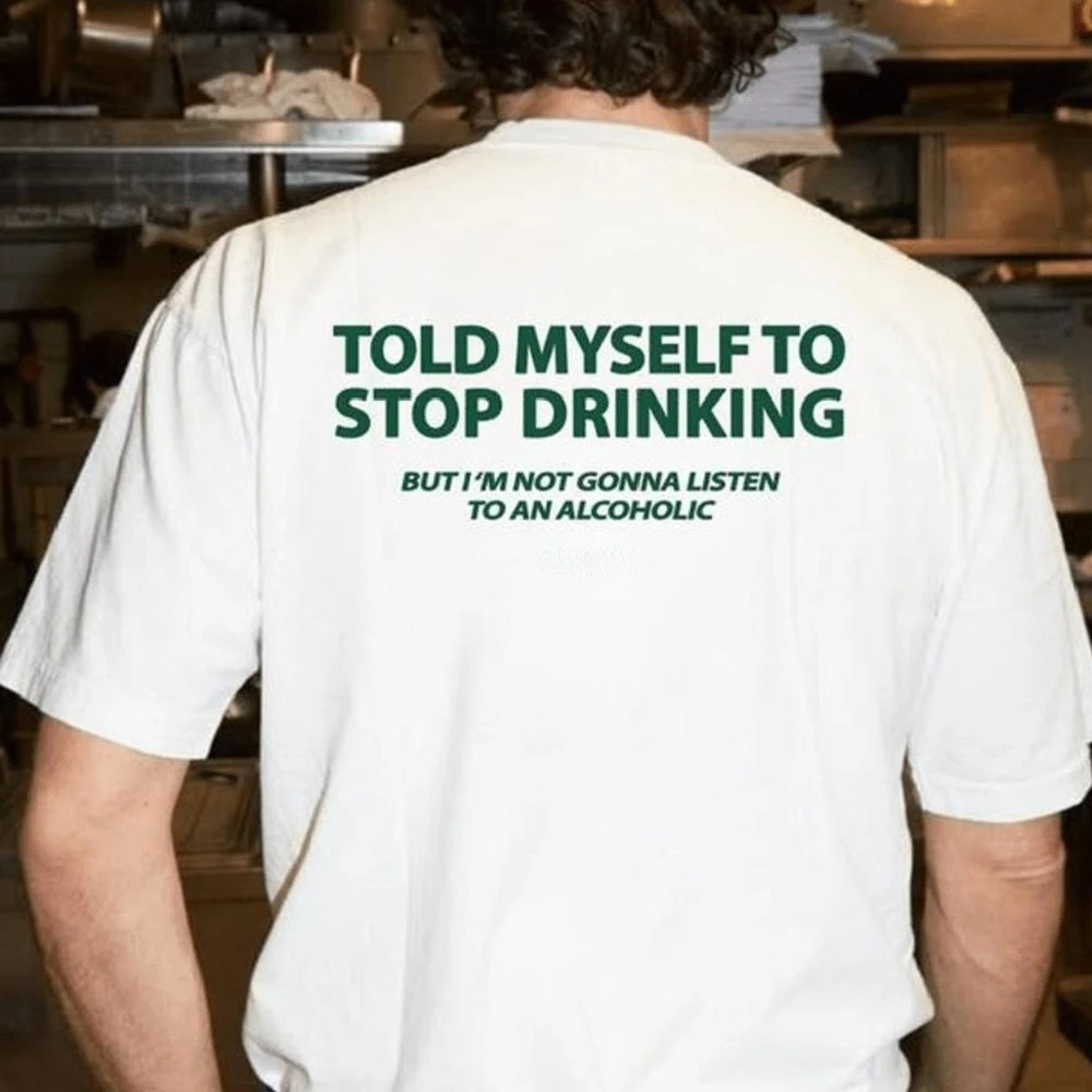 Je continue à me dire de arrêter de boire, mais je l'ignore. C'est un t-shirt qui convient à tous, avec des t-shirts pour hommes pour l'été