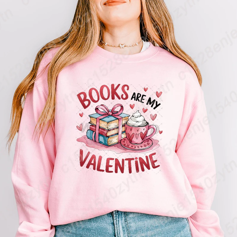 

Book Are My Valentine Print Hoodeless Sweatshirts Fashion Women's Clothes Casual Long-sleeved Loose Winter Autumn Pullovers Tops