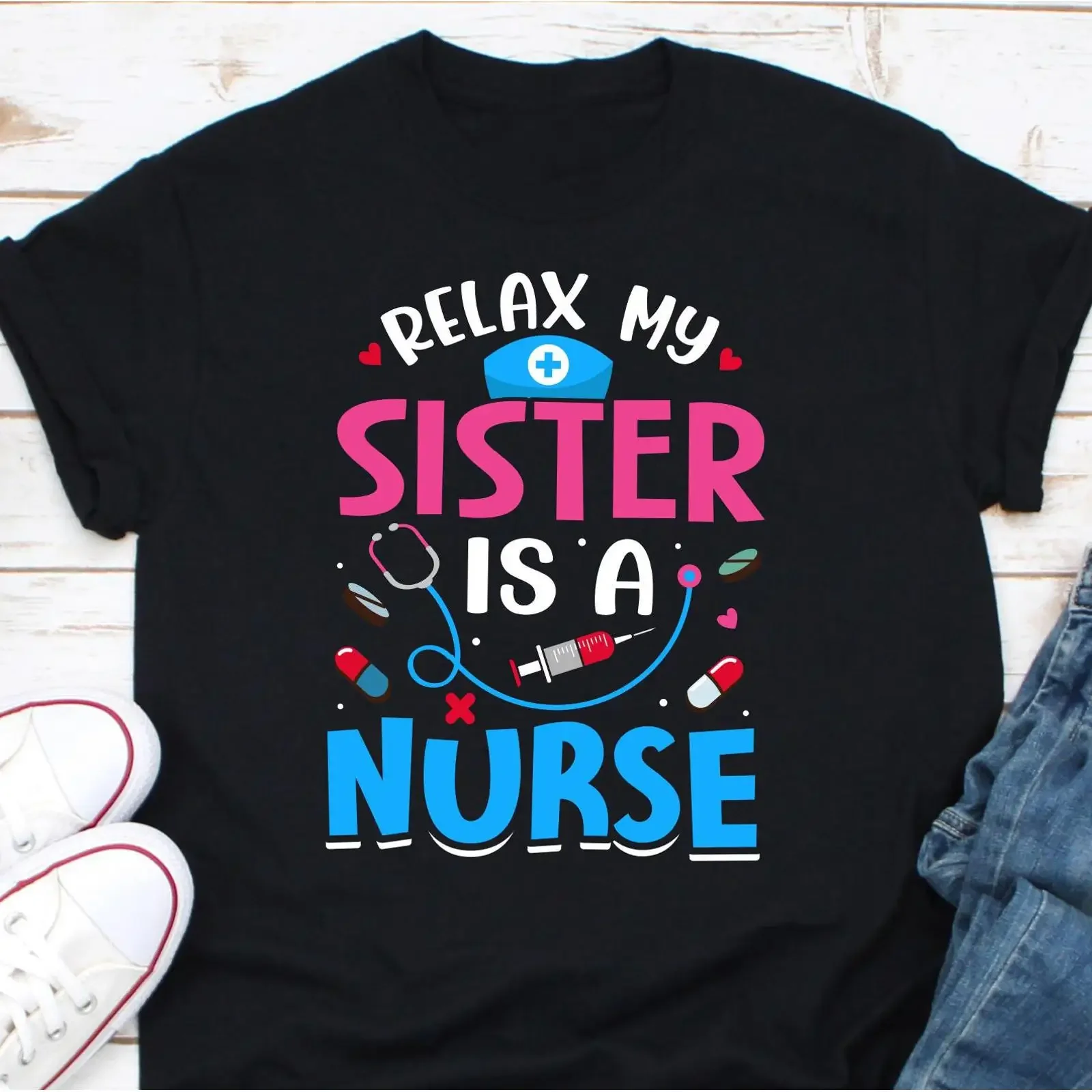 Relax My Sister Is A Nurse Funny T shirt Sibling Cute Nursing Family RN vintage Washed Unisex homme Comfortable Stylish Soft
