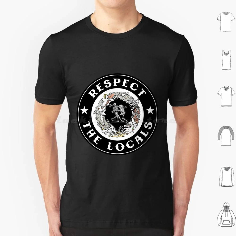 

Respect The Locals Respect Others Or Get Beat Down Respect In Life Water Streets Skulls Sharks Fists T Shirt 6xl Cotton Cool