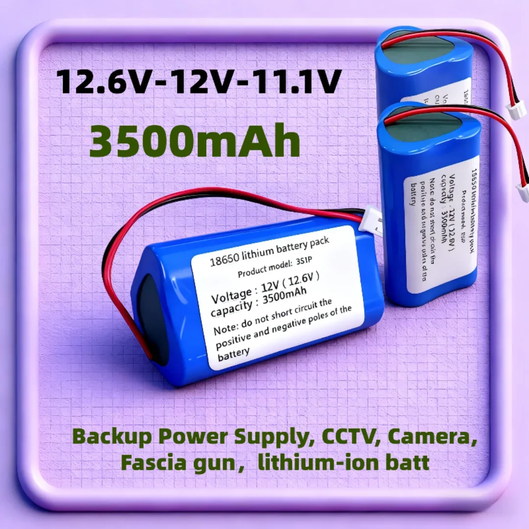 

High Capacity1865012.6V/12/11.1V Li-ion BatteryPack 3500mAh Backup Power Supply, CCTV, Camera, Fascia gun，lithium-ion batt