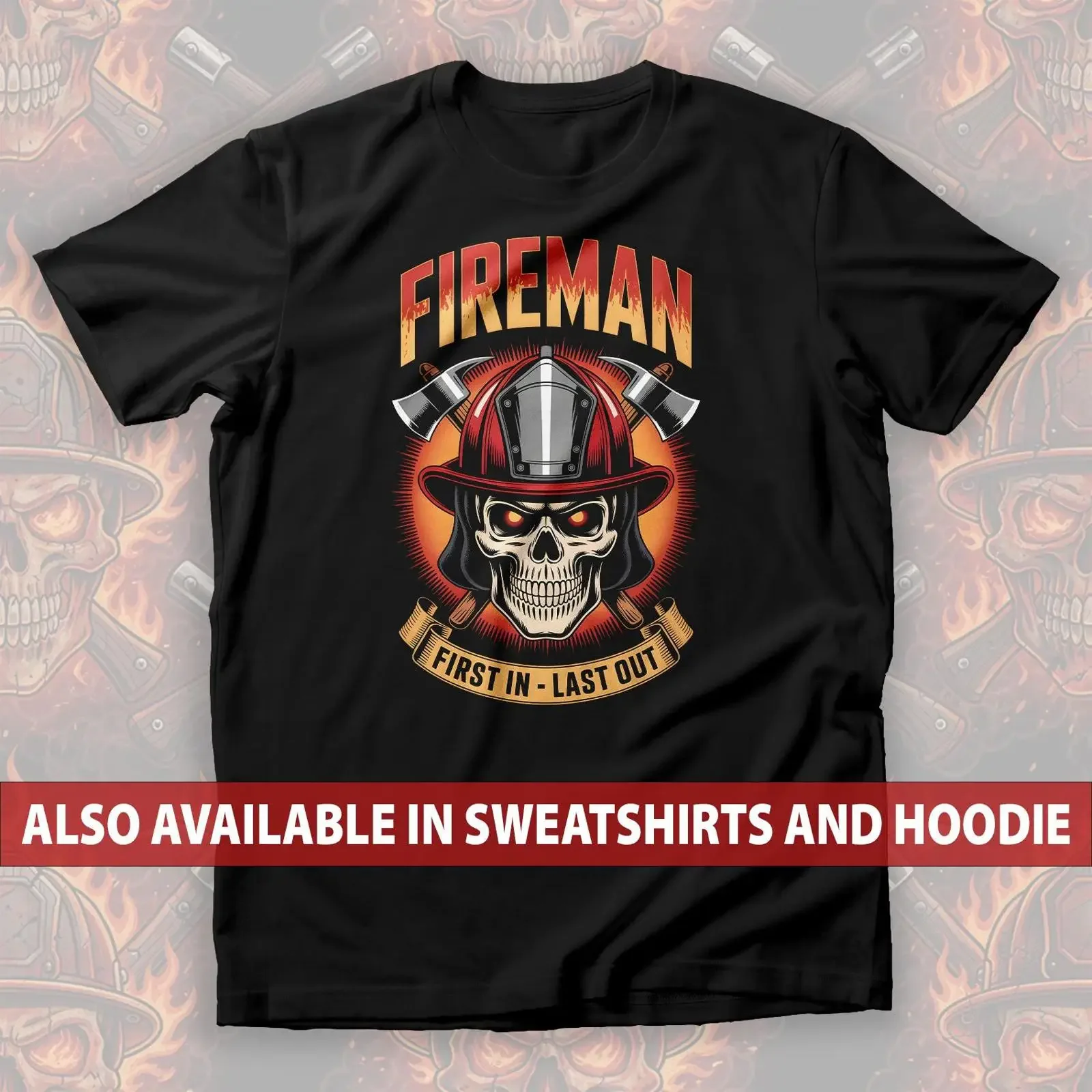 Fireman First In Last Out Skull Helmet T Shirt Bold Firefighter Pride SweaT for Heroes Fire Rescue Support  vintage Washed