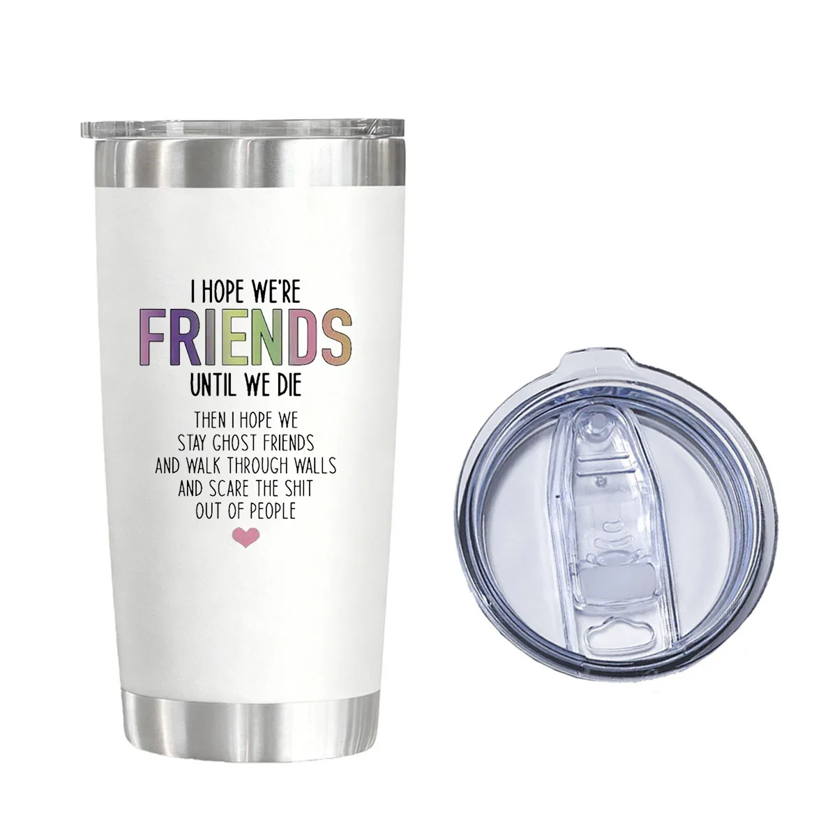 

20 oz Vacuum Insulated Tumbler - "I HOPE WE'RE FRIENDS UNTIL WE DIE" Ghost Friends Quote Water Glass for Bestie Christmas Birthd