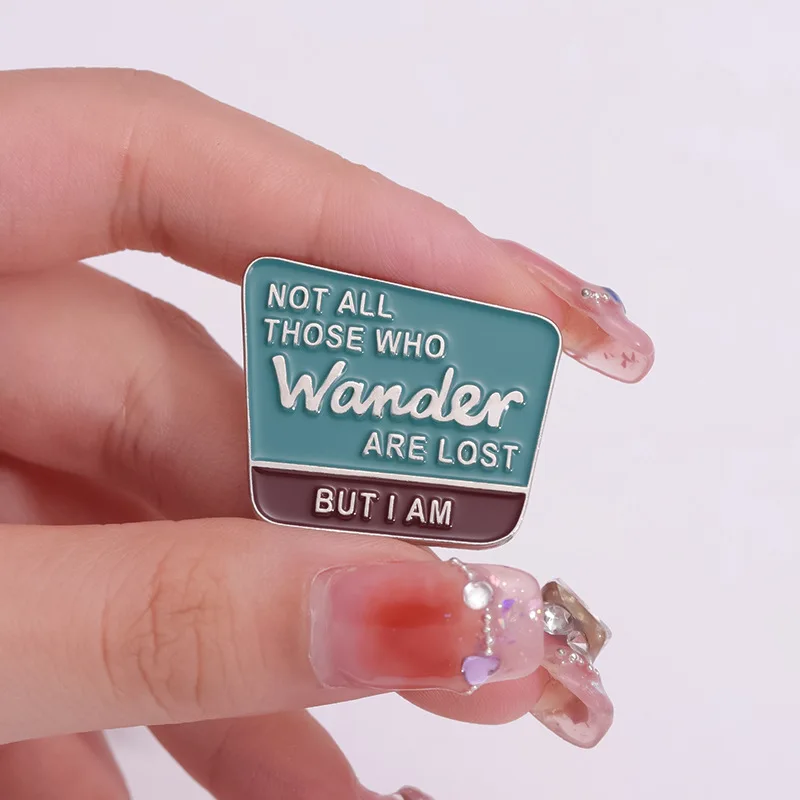 Not All Those Who Wander Are Lost Enamel Pins Custom Song Lyric Brooches Lapel Badges Funny Jewelry Gift Drop Shipping